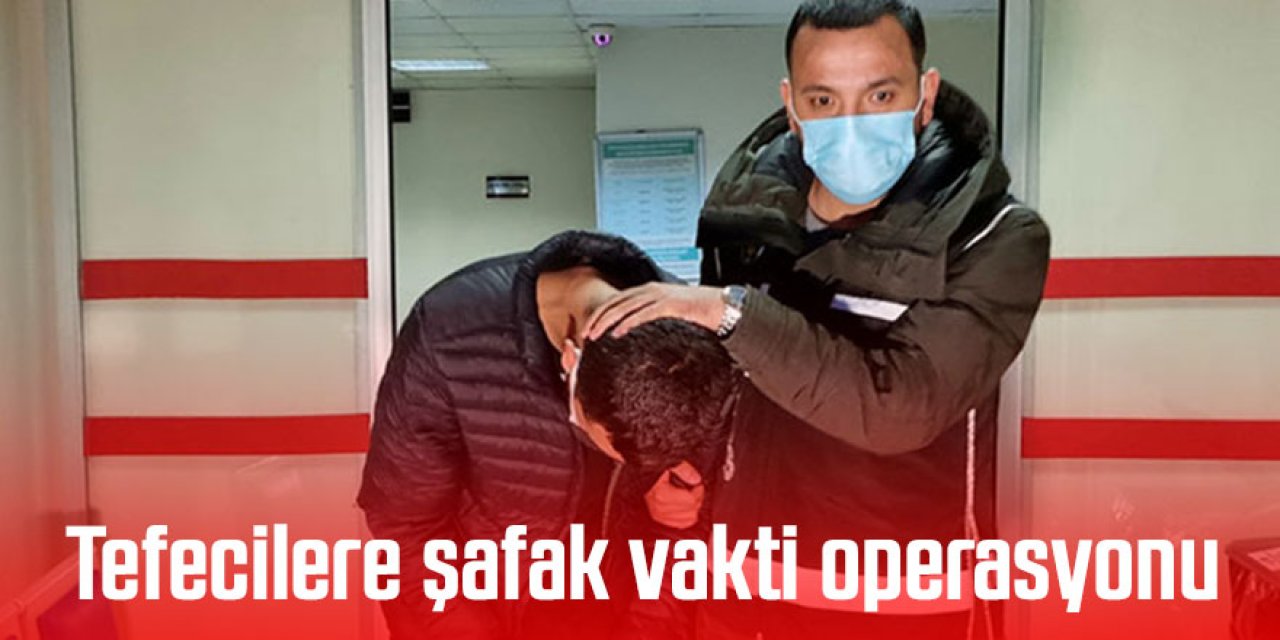 Tefecilik şebekesine şafak vakti operasyonu