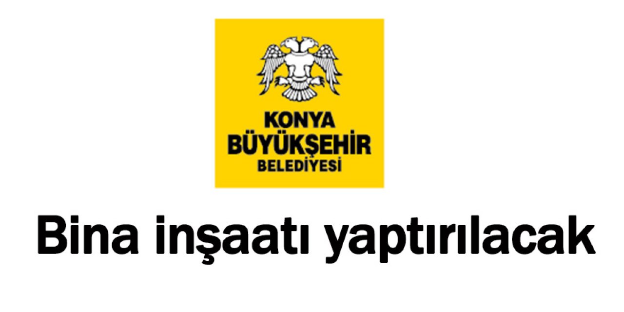 Bina inşaatı yaptırılacak