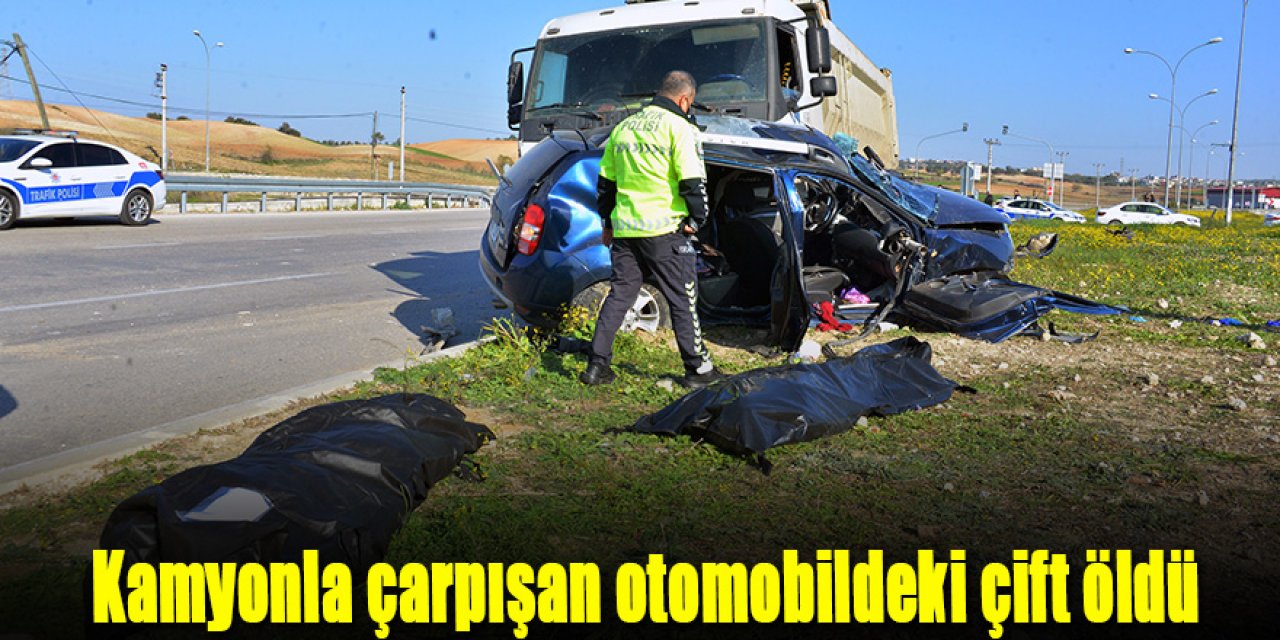 Kamyonla çarpışan otomobildeki çift öldü
