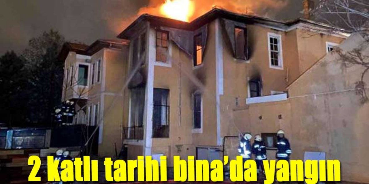 2 katlı tarihi bina’da yangın
