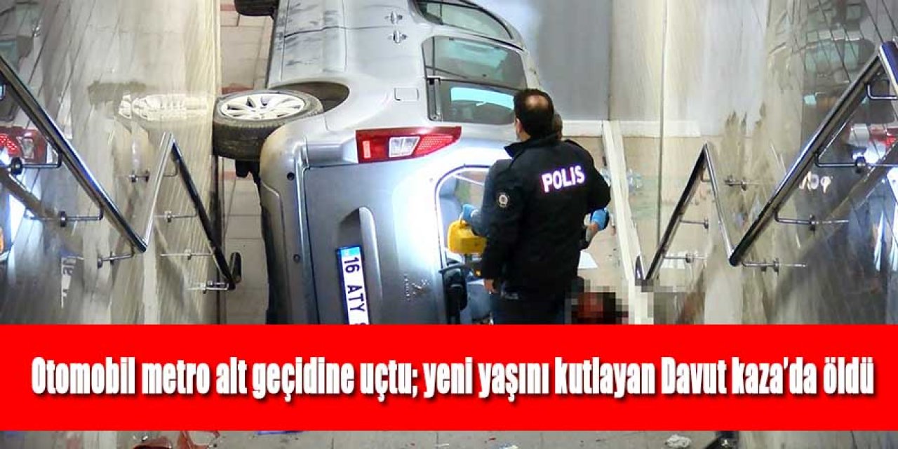 Otomobil metro alt geçidine uçtu; yeni yaşını kutlayan Davut kaza’da öldü