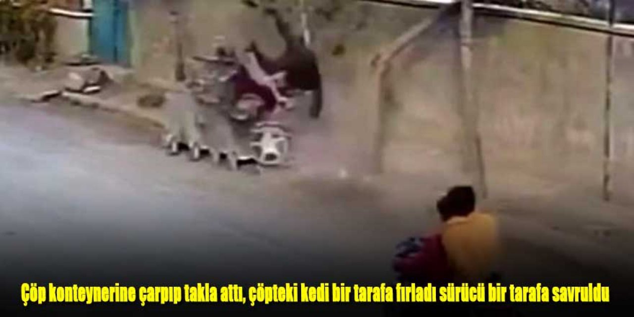 Çöp konteynerine çarpıp takla attı, çöpteki kedi bir tarafa fırladı sürücü bir tarafa savruldu