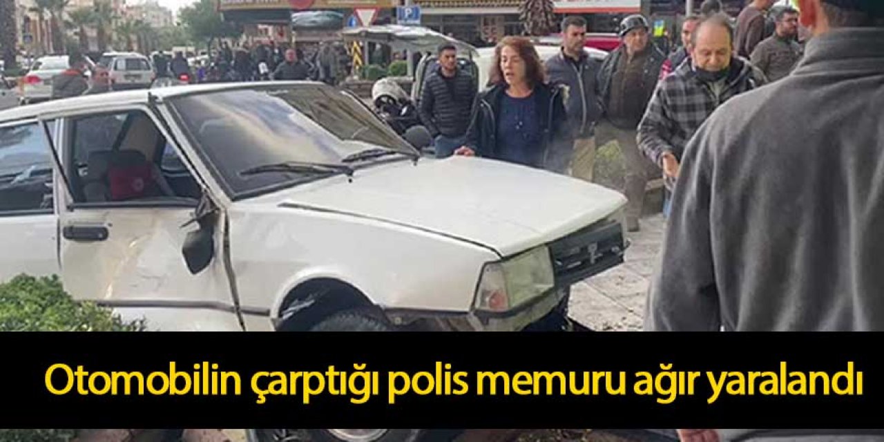 Otomobilin çarptığı polis memuru ağır yaralandı