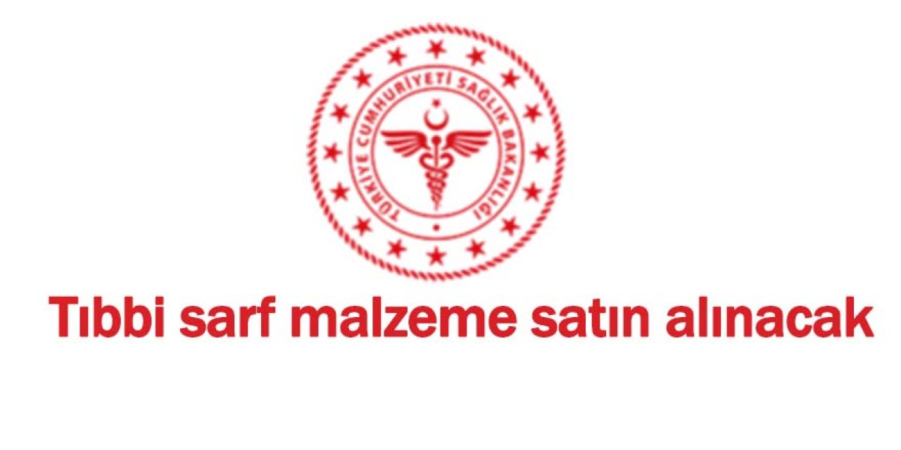 Tıbbi sarf malzeme satın alınacak