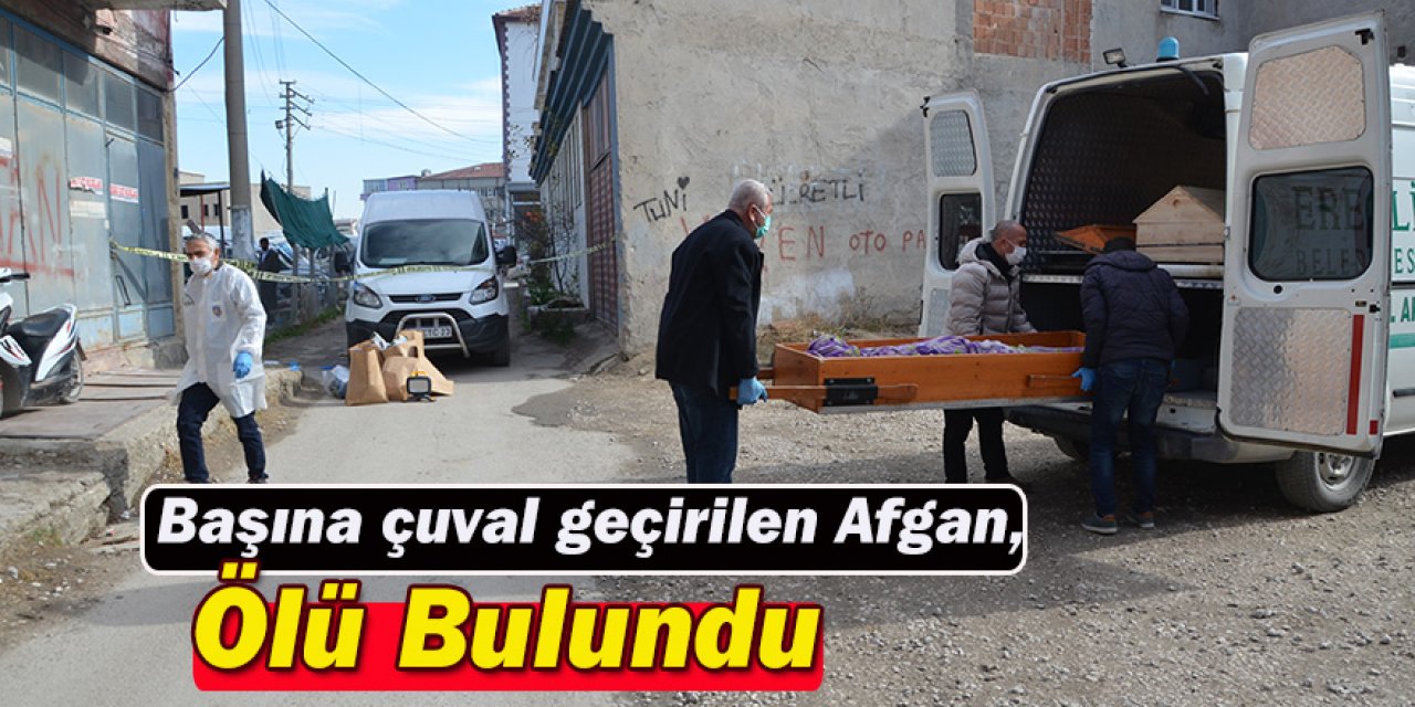 Başına çuval geçirilen Afgan, domuz bağıyla öldürülmüş bulundu