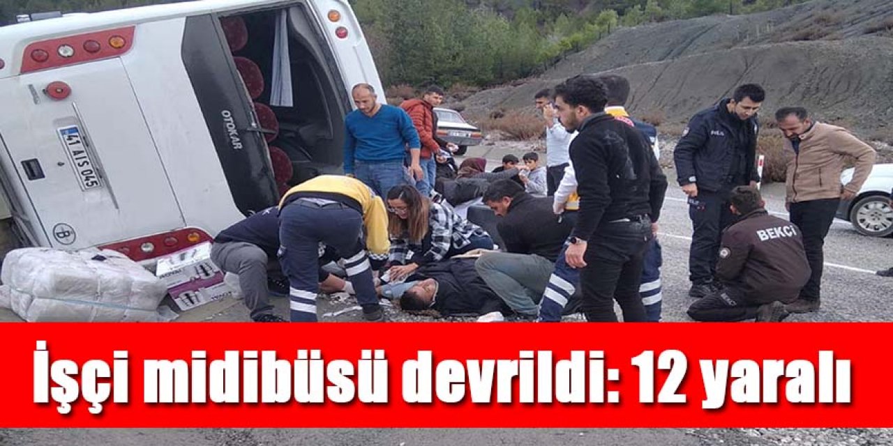 İşçi midibüsü devrildi: 12 yaralı