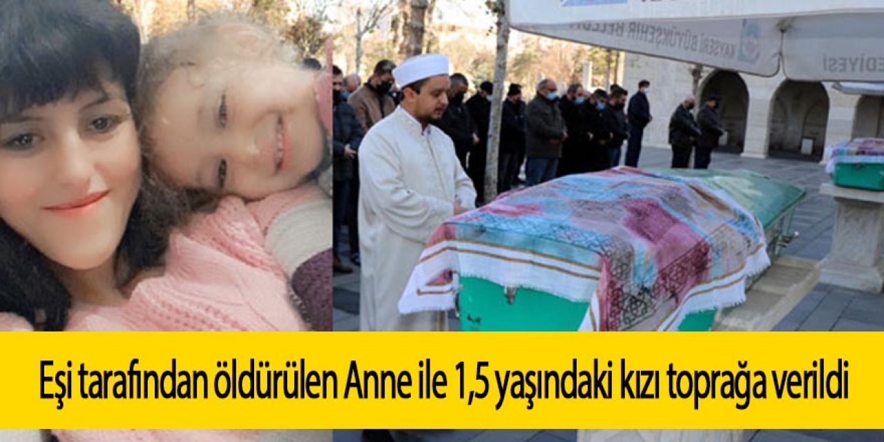 Eşi tarafından öldürülen Hörmet ile kızı defnedildi