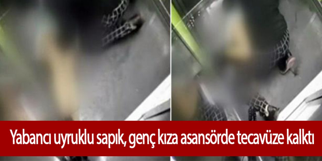 Takip ettiği genç kızı asansörde yakalayan yabancı uyruklu sapık, tecavüze yeltendi