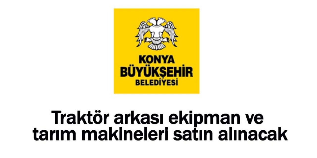 Traktör arkası ekipman ve tarım makineleri satın alınacak