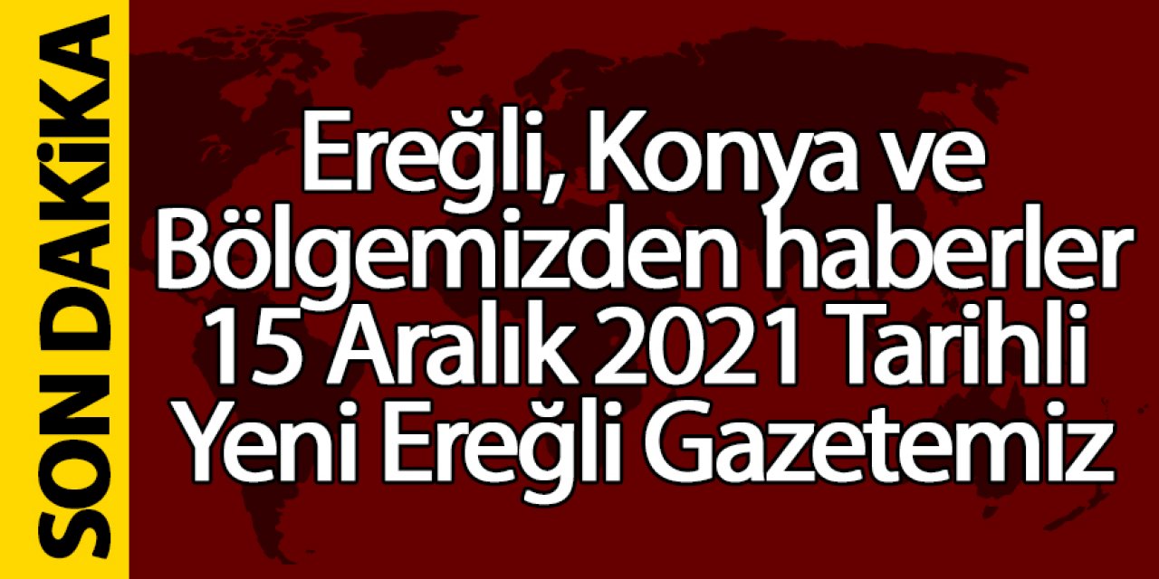 Ereğli, Konya ve bölgeden haberler