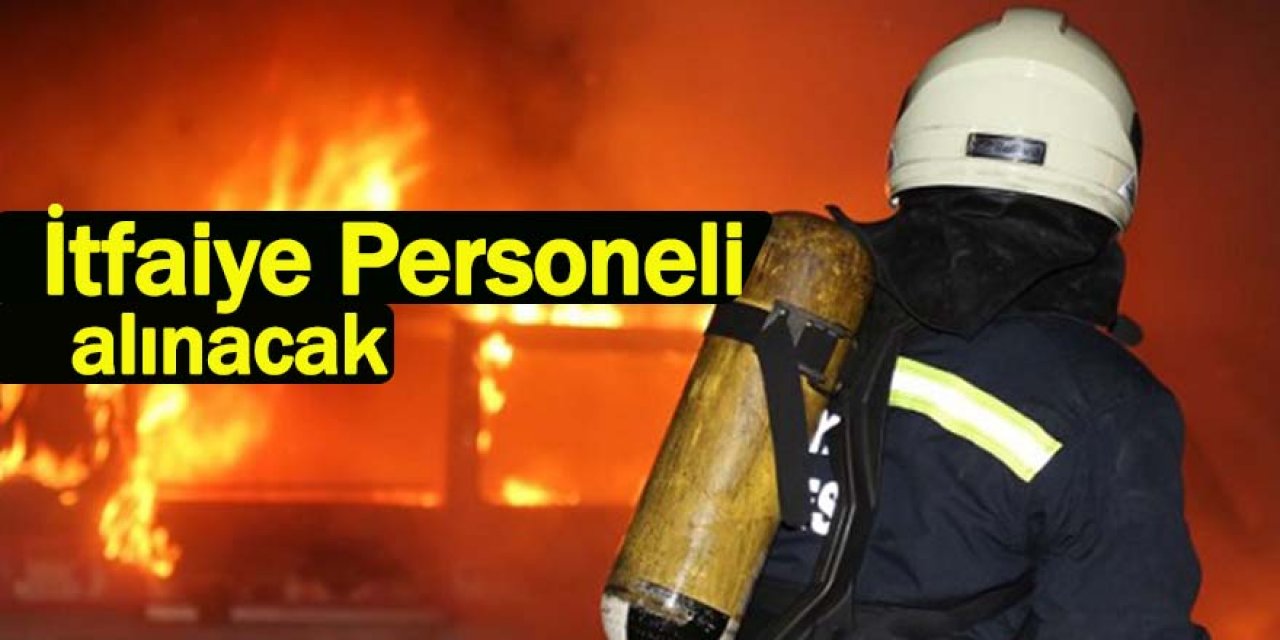 8 adet itfaiye personeli alınacak
