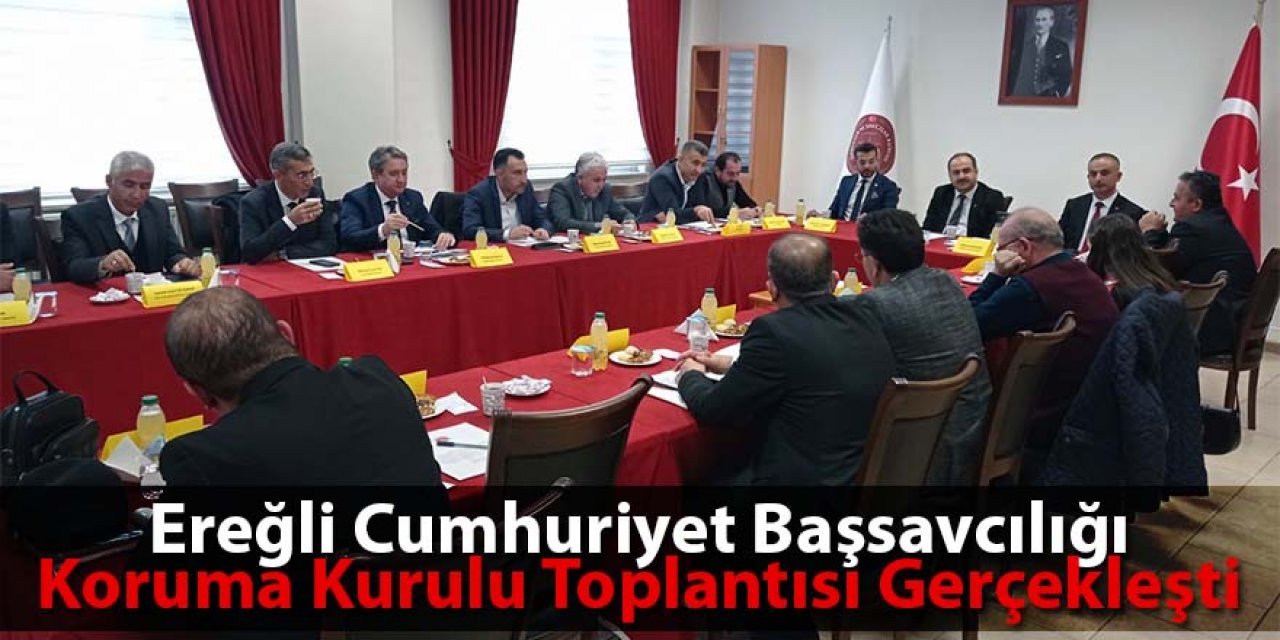 Ereğli Cumhuriyet Başsavcılığı Koruma Kurulu Toplantısı Gerçekleşti