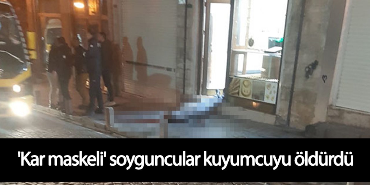 'Kar maskeli' iki soyguncu kuyumcuyu öldürüp, kaçtı