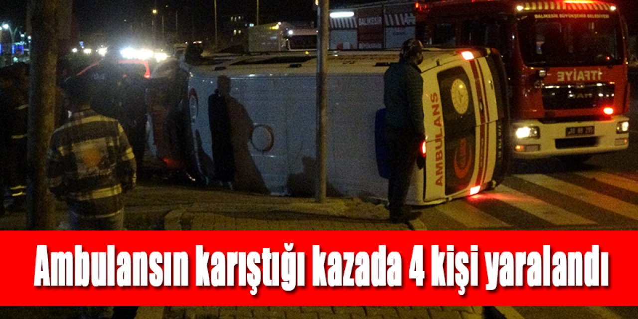 Ambulansın karıştığı kazada 4 kişi yaralandı