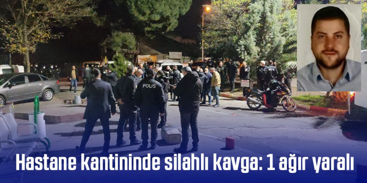 Hastane kantininde silahlı kavga: 1 ağır yaralı