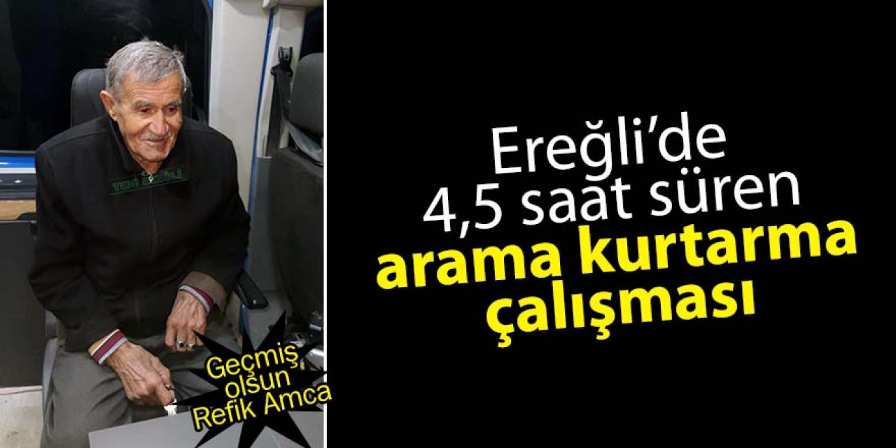 Ereğli'de 4,5 saatlik arama kurtarma çalışması