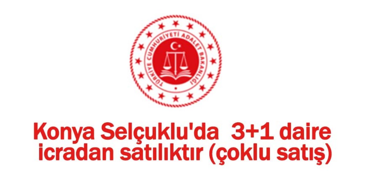 Konya Selçuklu'da  3+1 daire icradan satılıktır (çoklu satış)