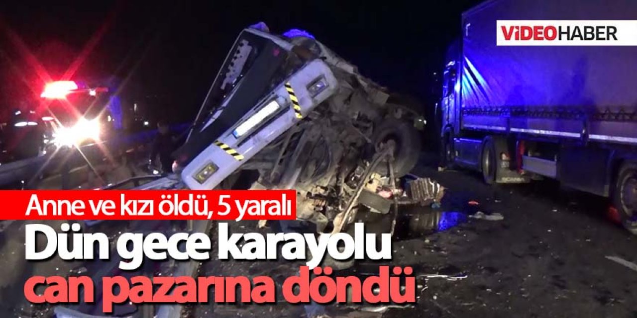 Feci kazada anne ve kızı öldü, 5 yaralı