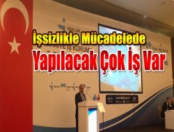 İşsizlikle mücadelede yapacak çok iş var