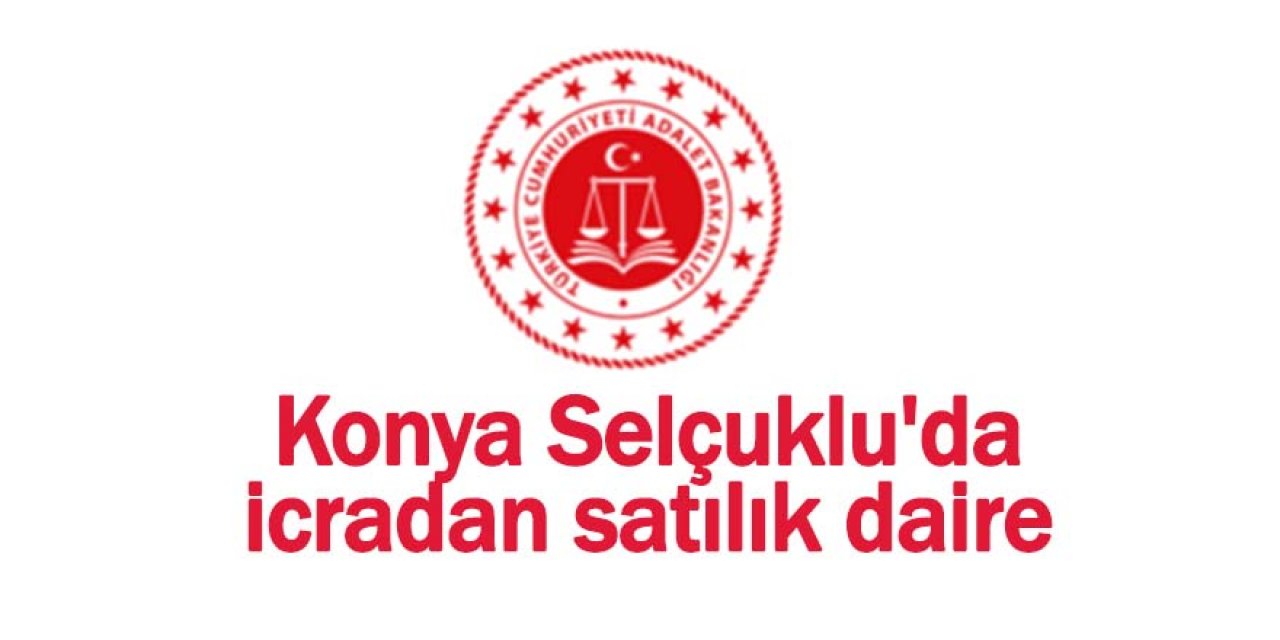 Konya Selçuklu'da icradan satılık daire