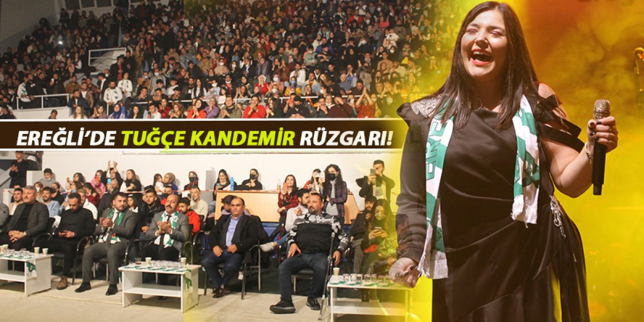 Ereğli’de Tuğçe Kandemir Rüzgarı!