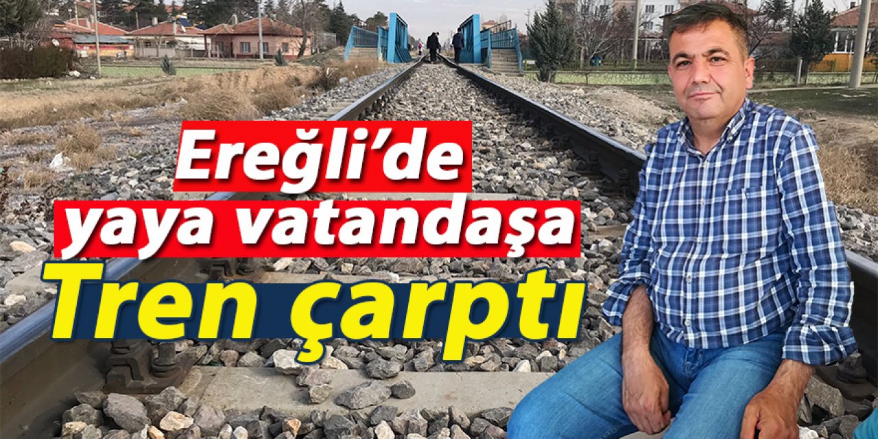 Emekli uzman çavuş, tren kazasında hayatını kaybetti