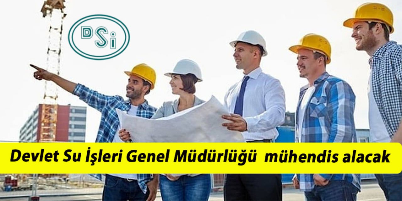 Devlet Su İşleri Genel Müdürlüğü  mühendis alacak