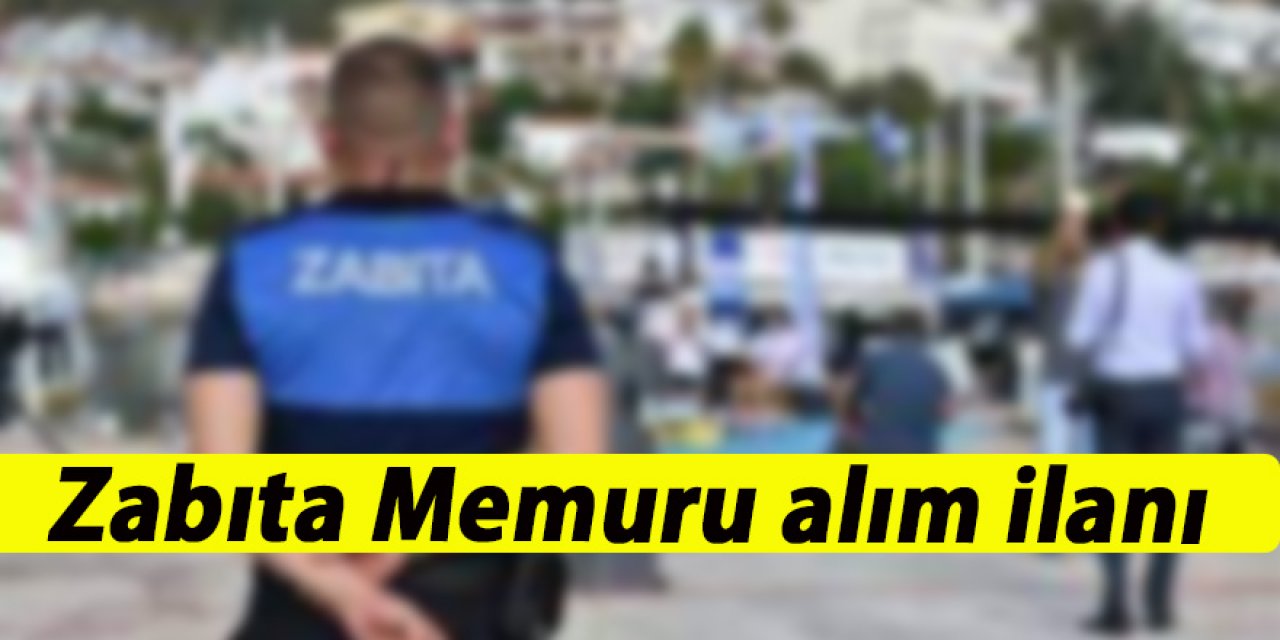 Zabıta Memuru alım ilanı