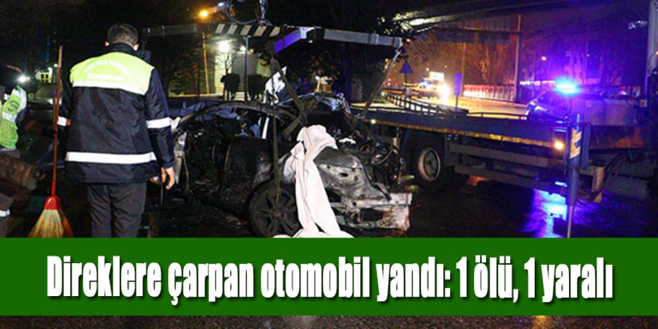 Aydınlatma direklerine çarpan otomobil yandı: 1 ölü, 1 yaralı