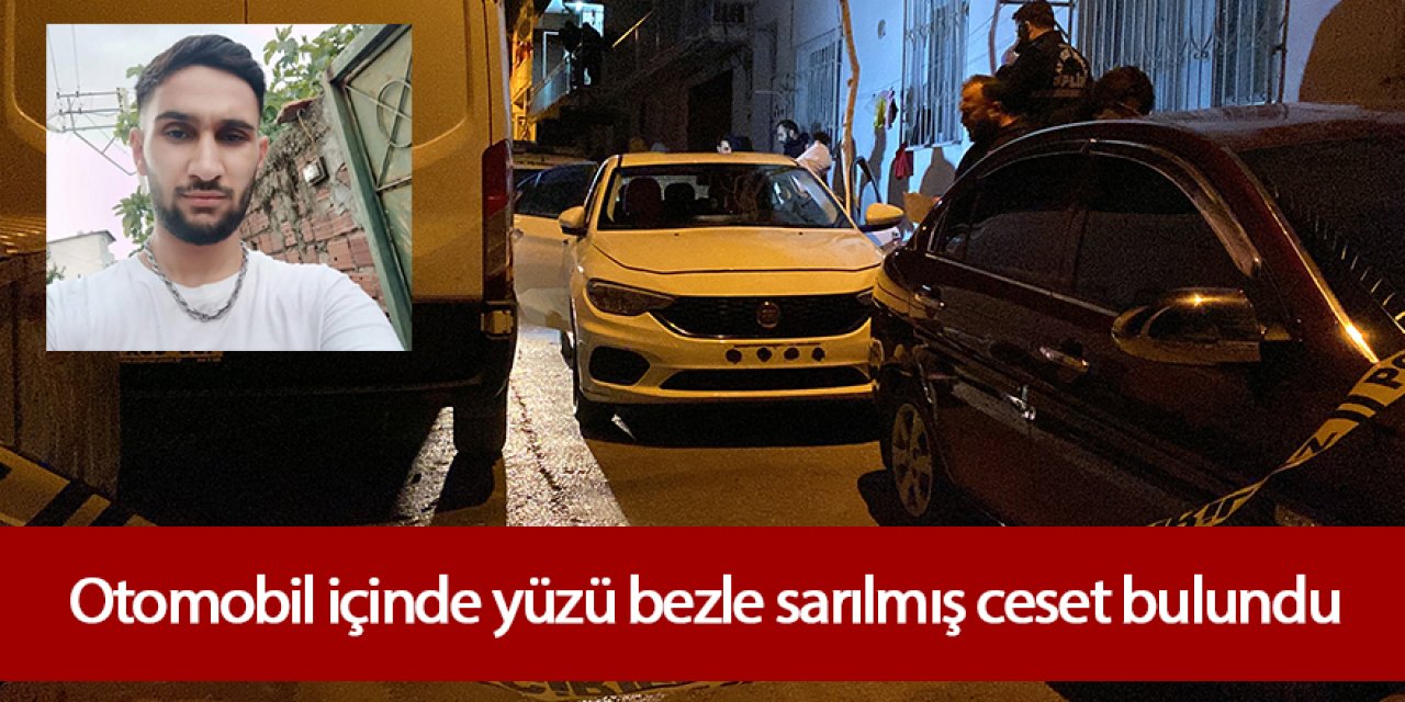 Otomobil içinde yüzü bezle sarılmış halde erkek cesedi bulundu