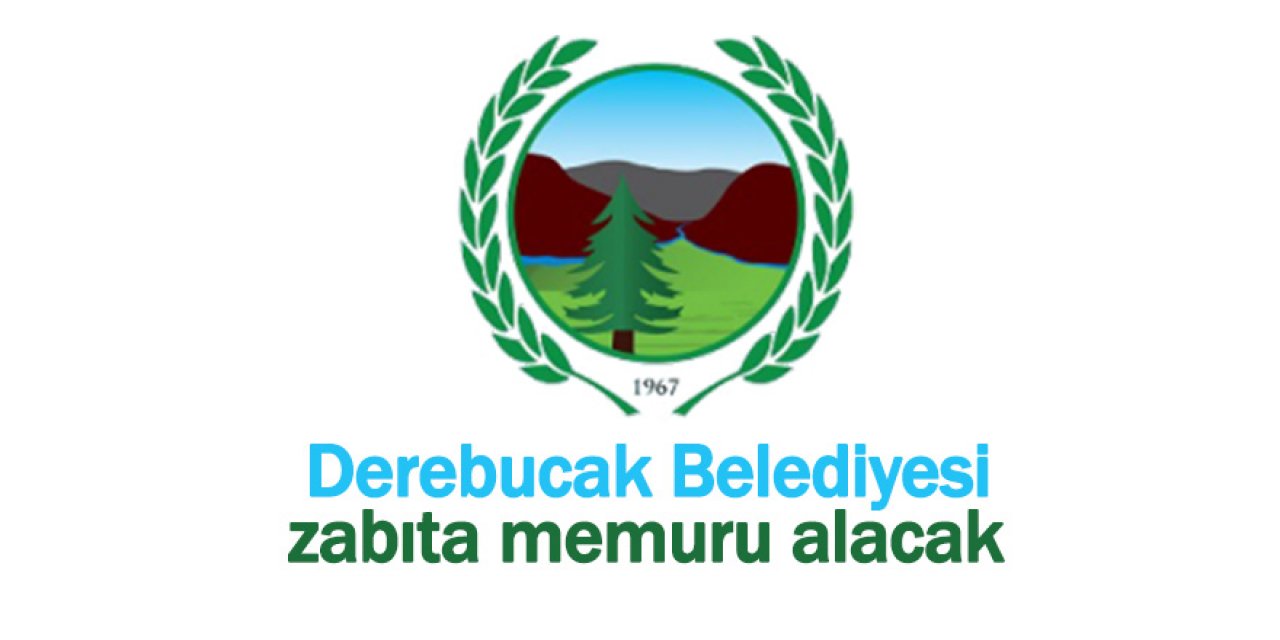 Derebucak Belediyesi zabıta memuru alacak