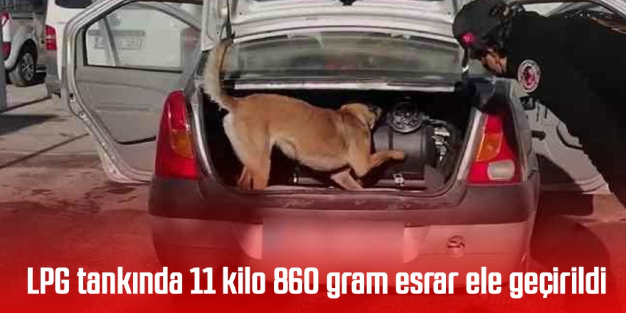 LPG tankına zulalanmış halde 11 kilo 860 gram esrar ele geçirildi