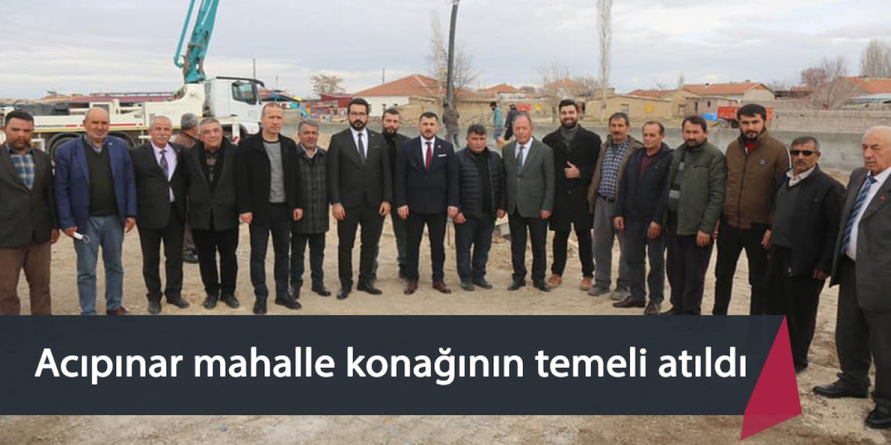 Acıpınar mahalle konağının temeli atıldı