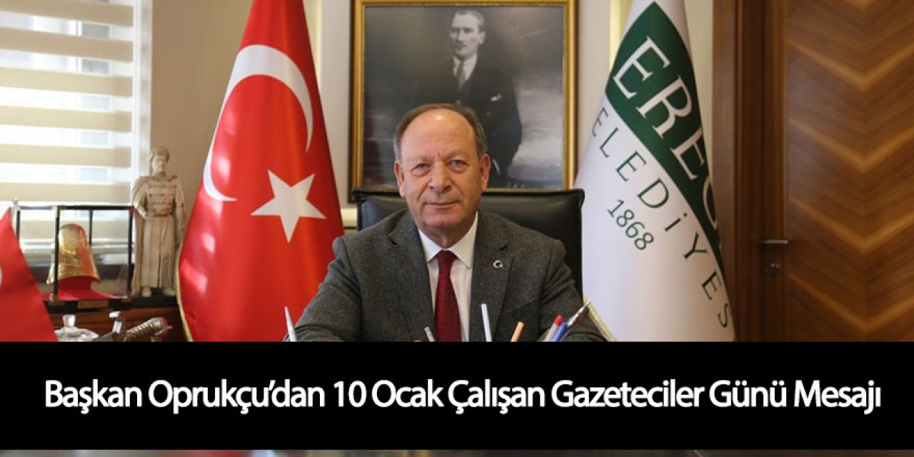 Başkan Oprukçu’dan 10 Ocak Çalışan Gazeteciler Günü Mesajı