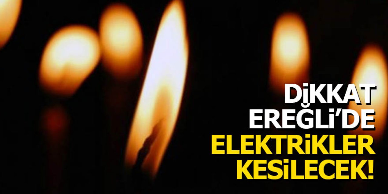 Ereğli’de elektrik kesinti bilgileri