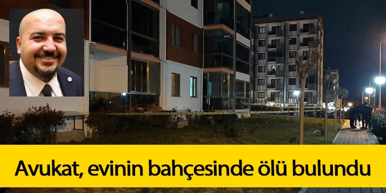 Avukat, evinin bahçesinde ölü bulundu