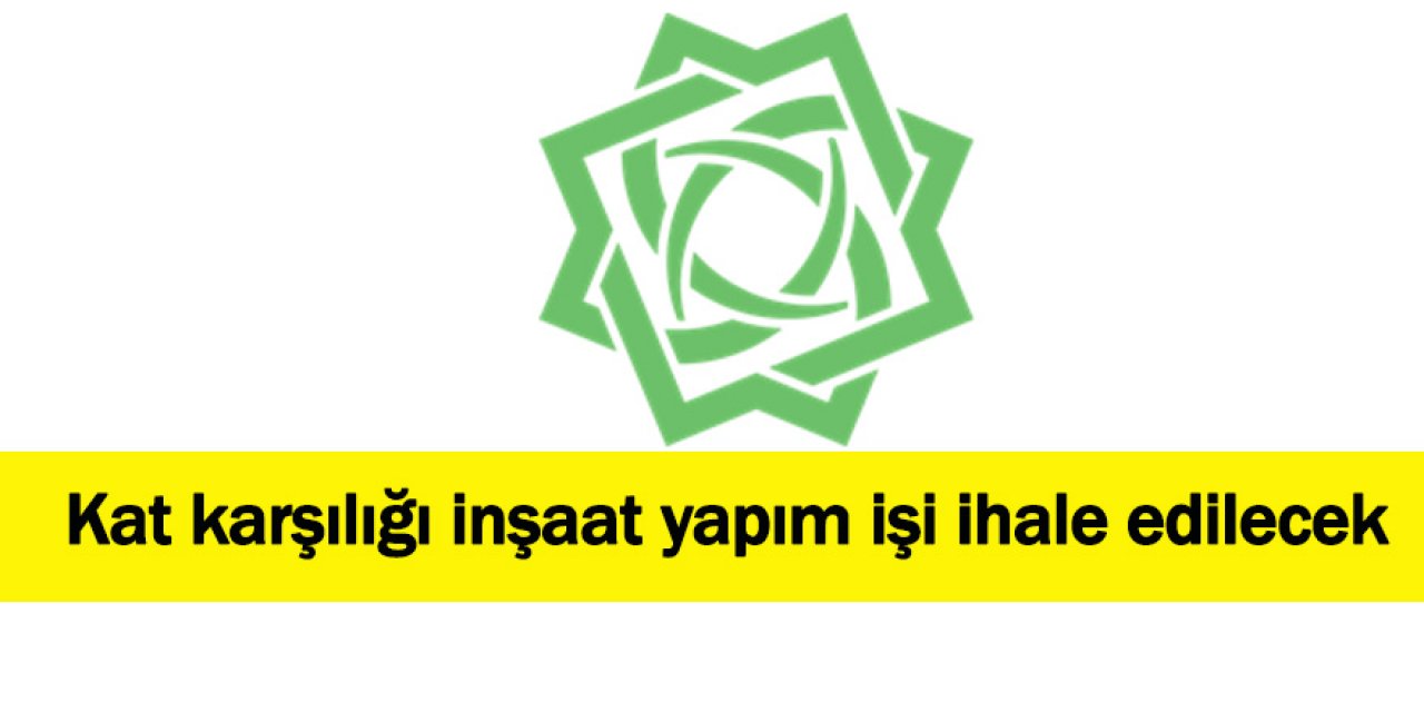 Kat karşılığı inşaat yapım işi ihale edilecek