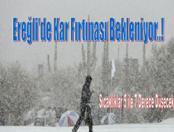 Ereğli’de kar fırtınası bekleniyor