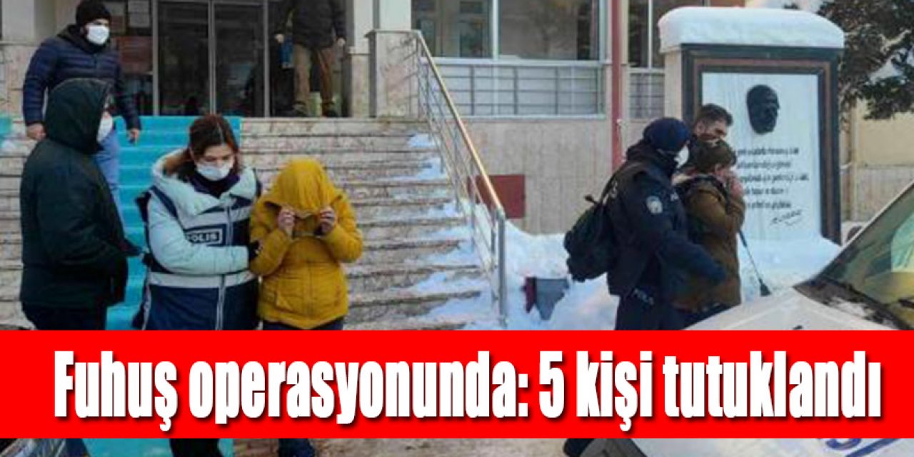 Fuhuş operasyonunda: 5 kişi tutuklandı