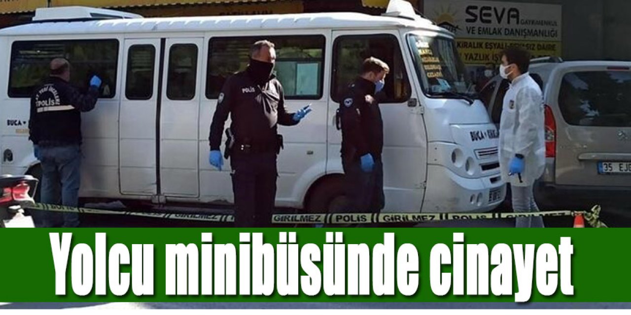 Yolcu minibüsünde cinayet