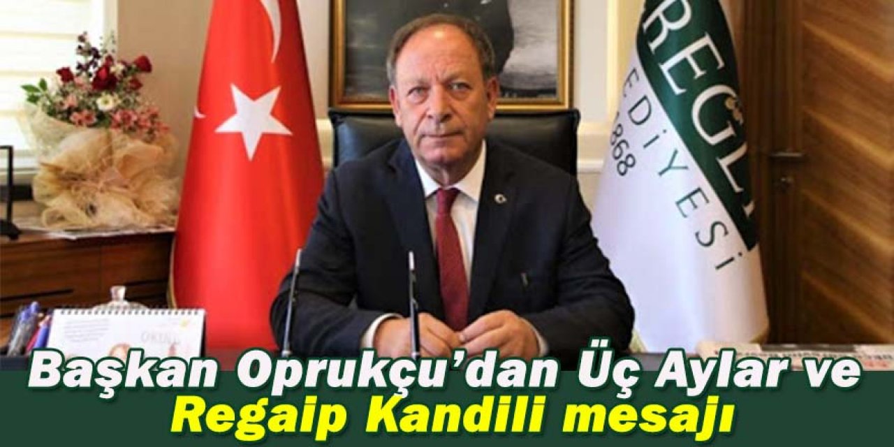 Başkan Oprukçu’dan Üç Aylar ve Regaip Kandili mesajı