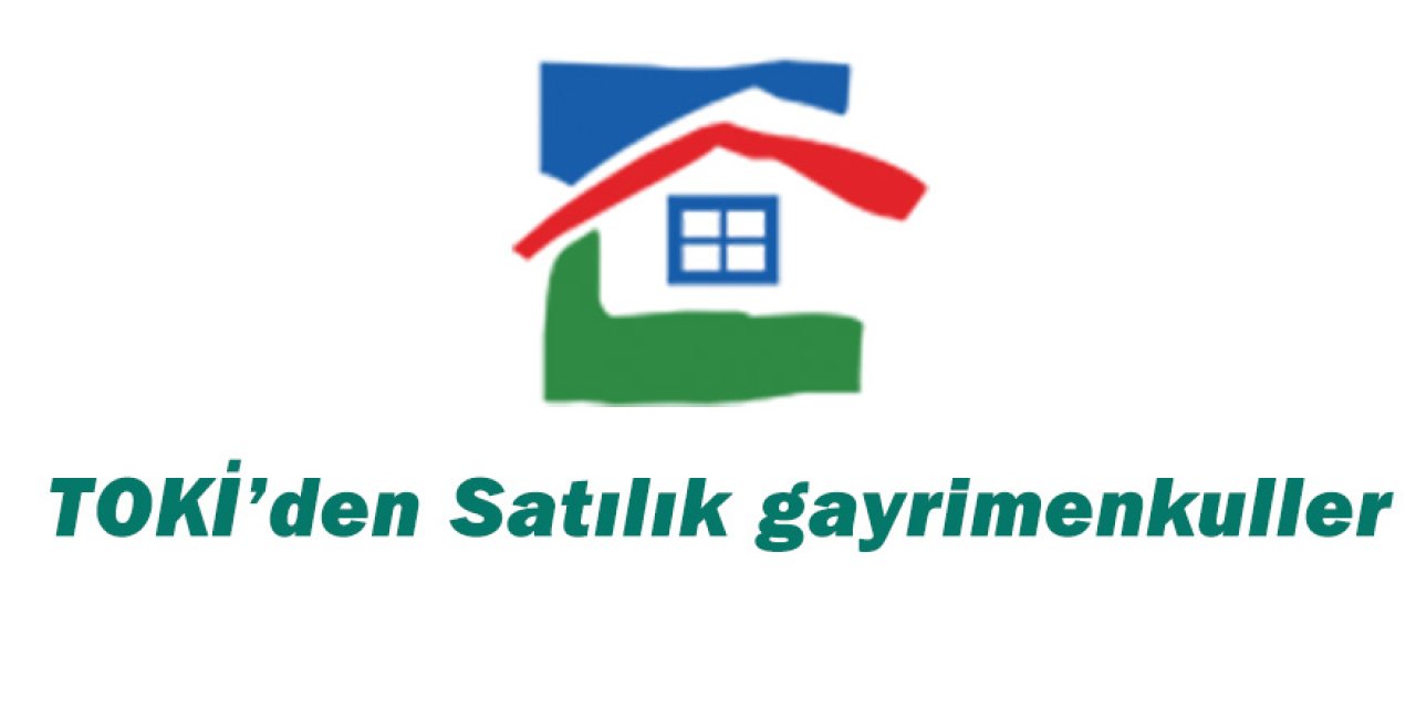TOKİ’den Satılık gayrimenkuller