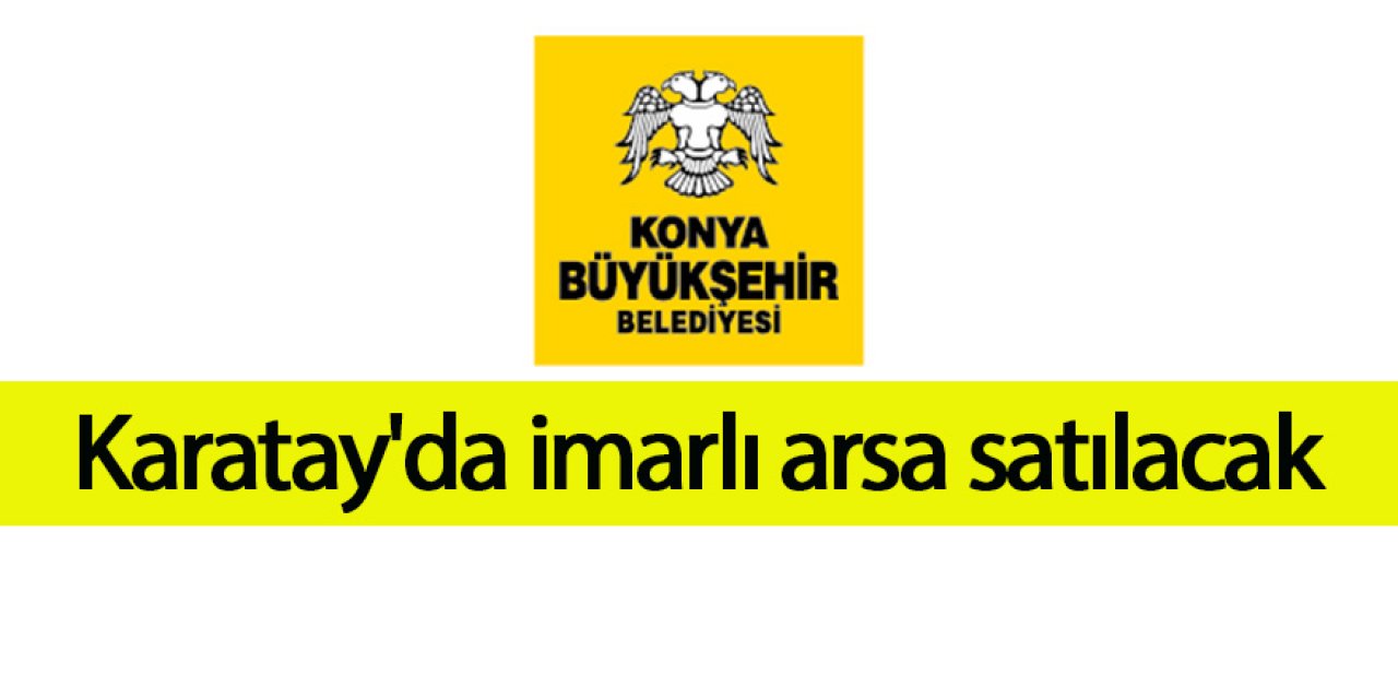 Karatay'da imarlı arsa satılacak