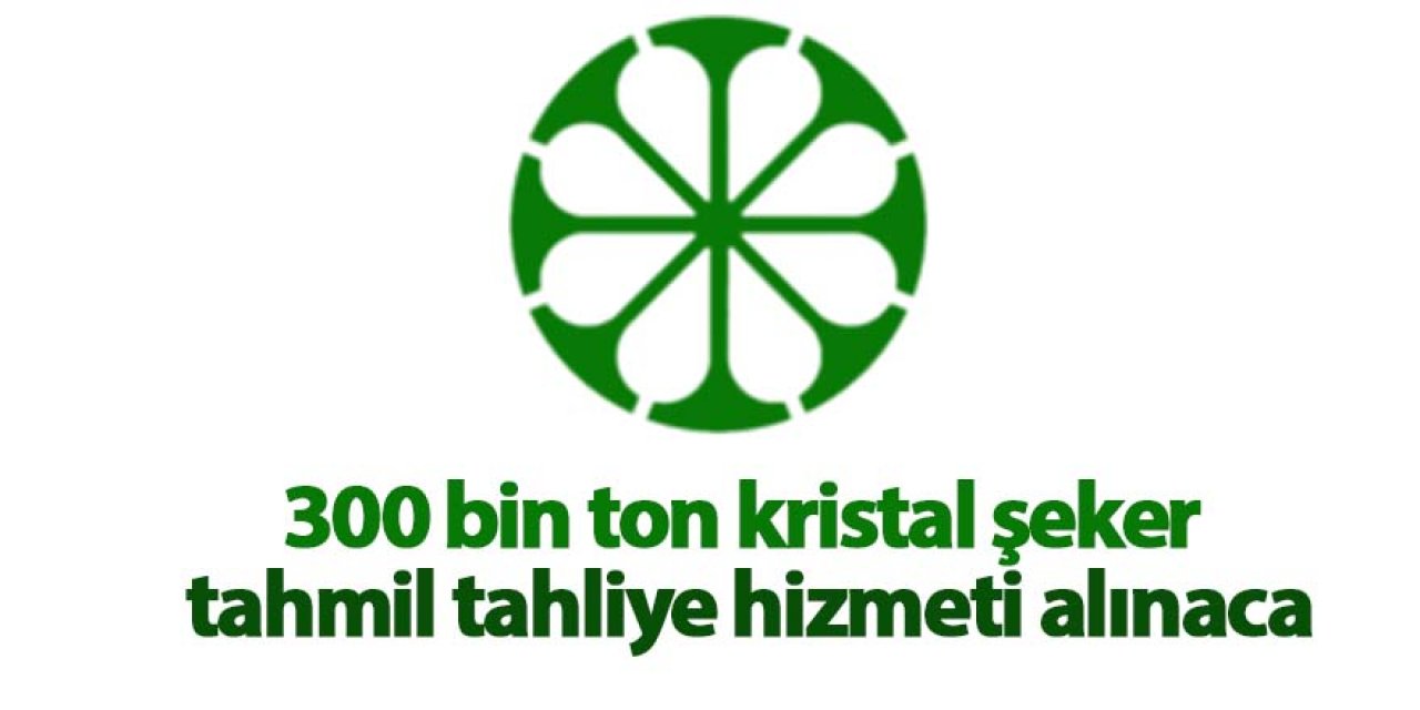 300 bin ton kristal şeker tahmil tahliye hizmeti alınacak
