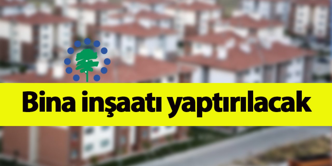 Bina inşaatı yaptırılacak