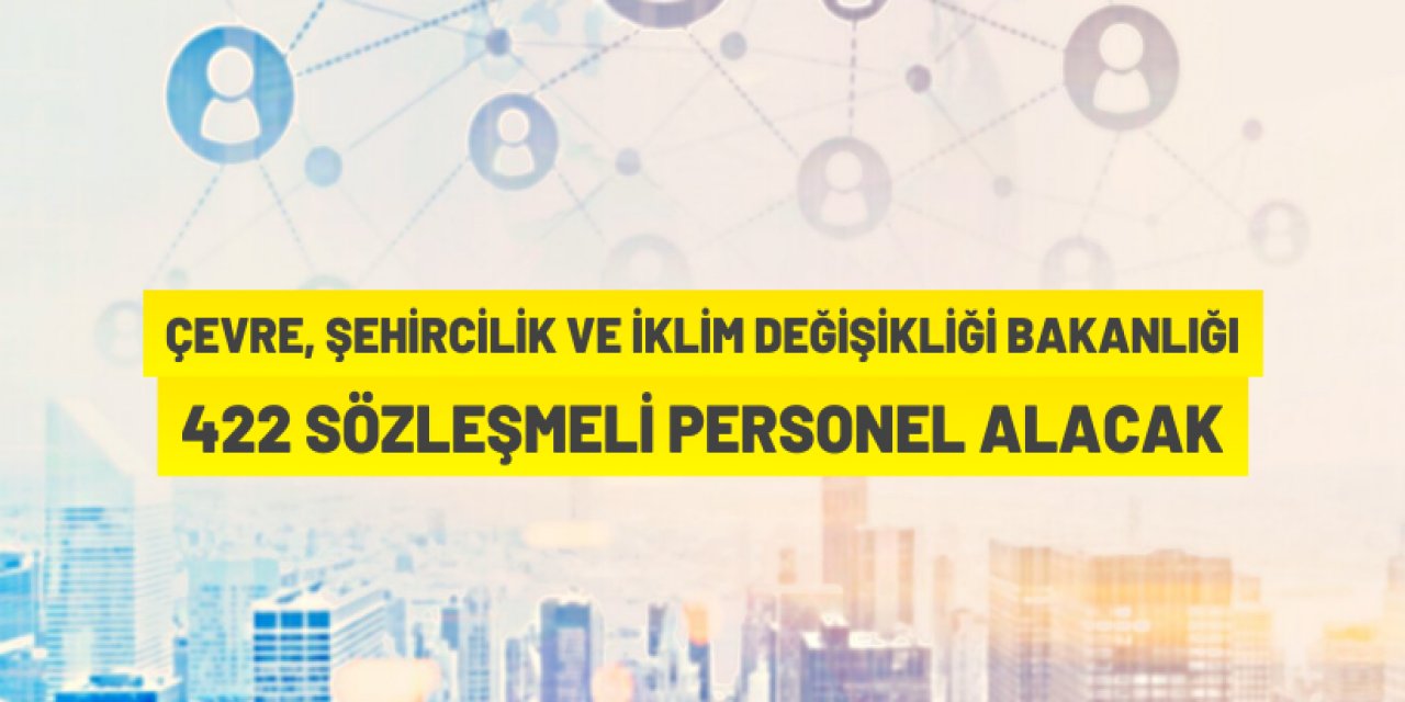 Çevre, Şehircilik ve İklim Değişikliği Bakanlığı personel alım ilanı