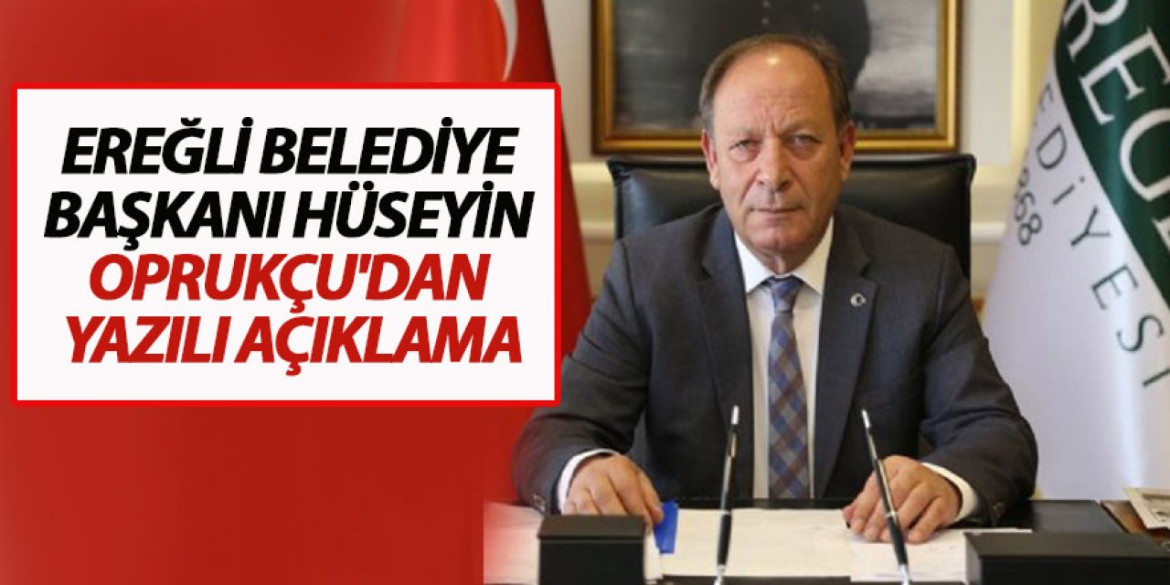 Ereğli Belediye Başkanı Hüseyin Oprukçu'da Yazılı Açıklama