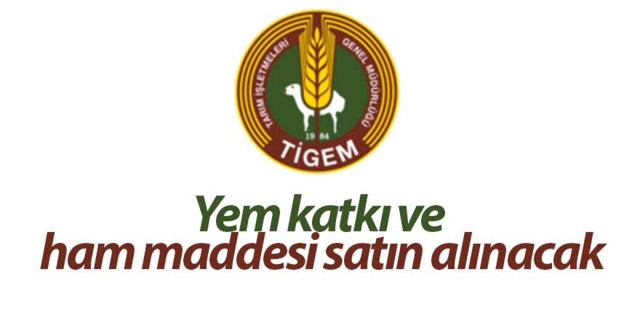 Yem katkı ve ham maddesi satın alınacak