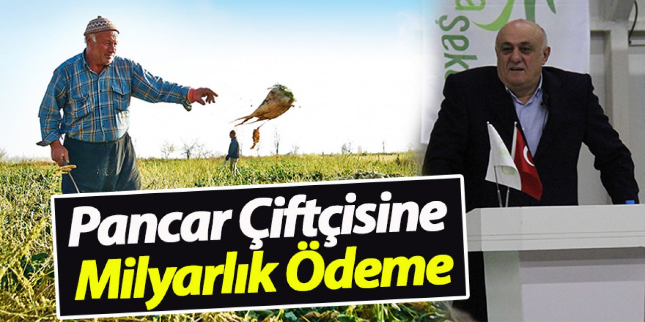 Pancar Çiftçisine Milyarlık Ödeme
