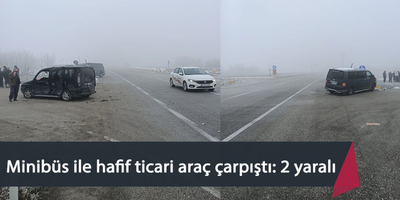 Minibüs ile hafif ticari araç çarpıştı: 2 yaralı